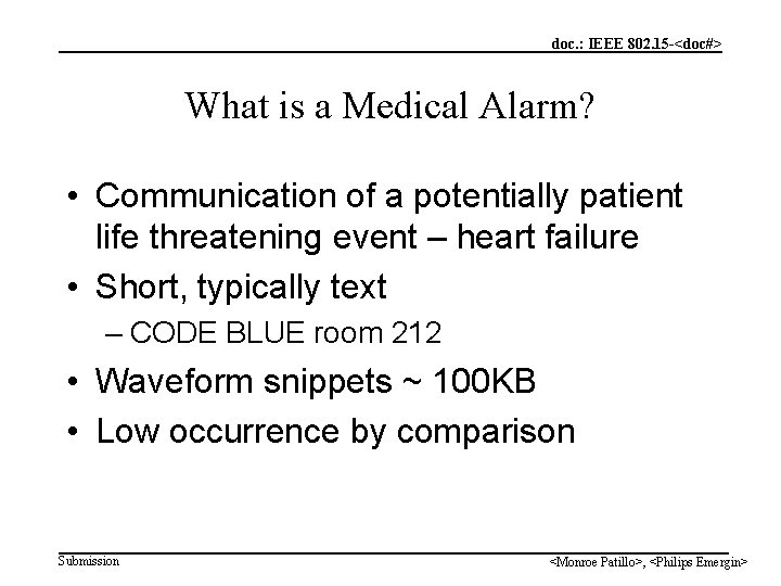 doc. : IEEE 802. 15 -<doc#> What is a Medical Alarm? • Communication of