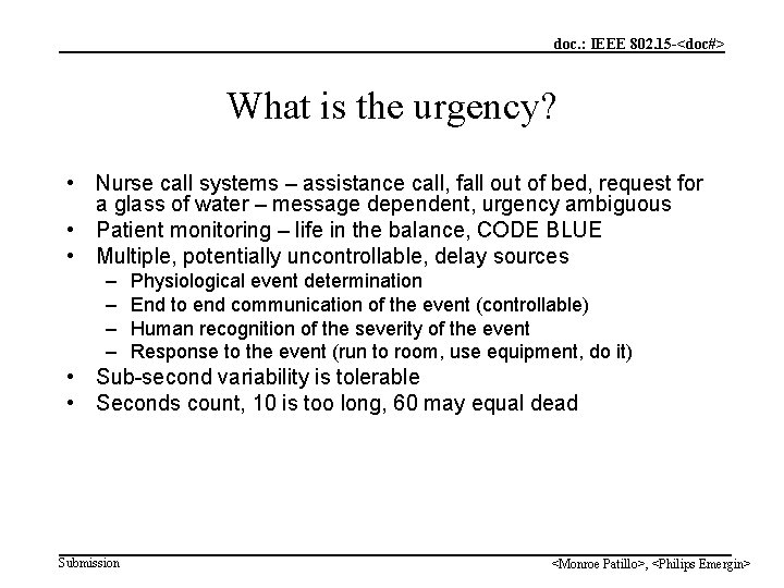 doc. : IEEE 802. 15 -<doc#> What is the urgency? • Nurse call systems