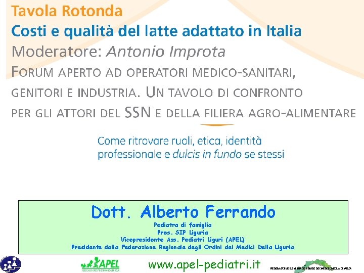 Dott. Alberto Ferrando Pediatra di famiglia Pres. SIP Liguria Vicepresidente Ass. Pediatri Liguri (APEL)