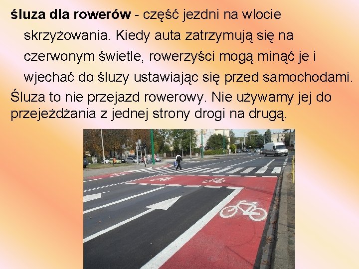 śluza dla rowerów - część jezdni na wlocie skrzyżowania. Kiedy auta zatrzymują się na