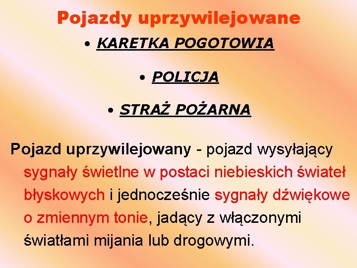 Pojazdy uprzywilejowane • KARETKA POGOTOWIA • POLICJA • STRAŻ POŻARNA Pojazd uprzywilejowany - pojazd