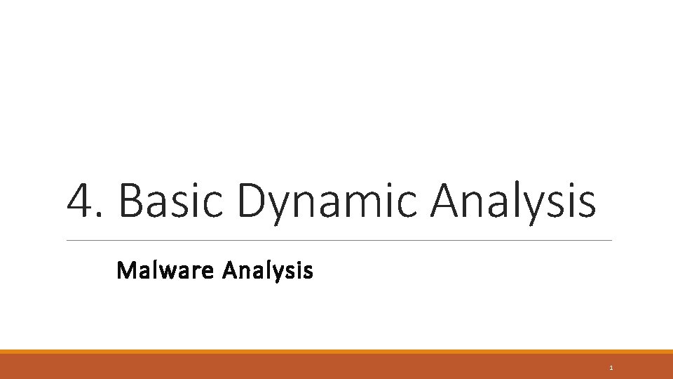 4. Basic Dynamic Analysis Malware Analysis 1 