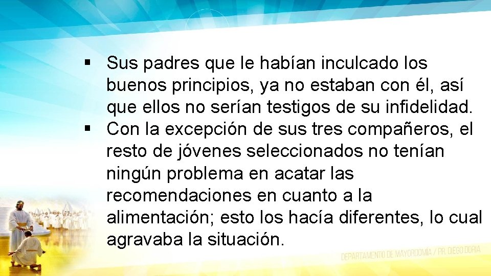 § Sus padres que le habían inculcado los buenos principios, ya no estaban con