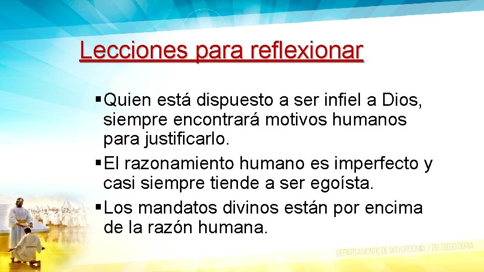 Lecciones para reflexionar § Quien está dispuesto a ser infiel a Dios, siempre encontrará