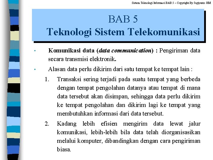 Sistem Teknologi Informasi BAB 5 – Copyright By Jogiyanto HM BAB 5 Teknologi Sistem