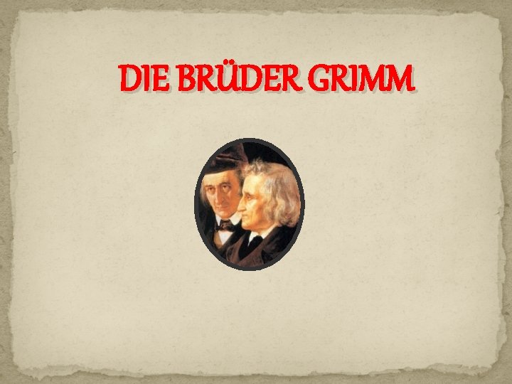 DIE BRÜDER GRIMM 