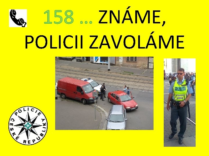 158 … ZNÁME, POLICII ZAVOLÁME 