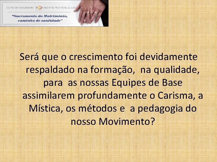 Será que o crescimento foi devidamente respaldado na formação, na qualidade, para as nossas