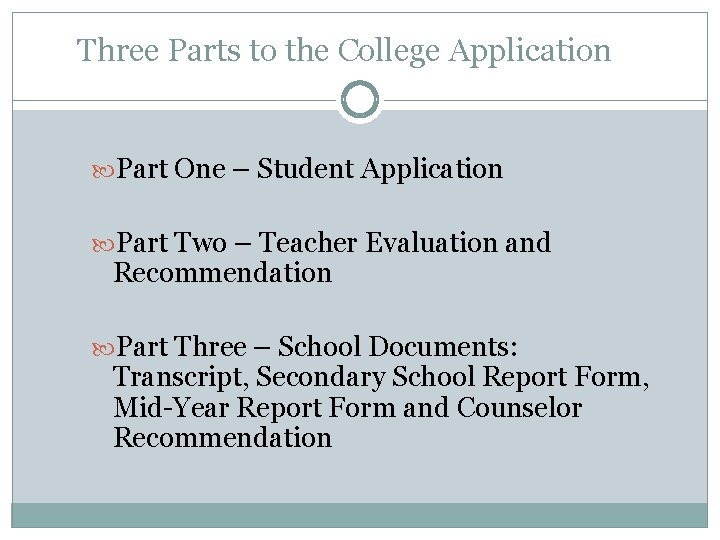 Three Parts to the College Application Part One – Student Application Part Two – Three Parts to the College Application Part One – Student Application Part Two –