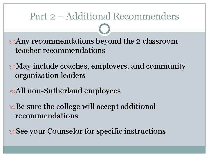 Part 2 – Additional Recommenders Any recommendations beyond the 2 classroom teacher recommendations May Part 2 – Additional Recommenders Any recommendations beyond the 2 classroom teacher recommendations May
