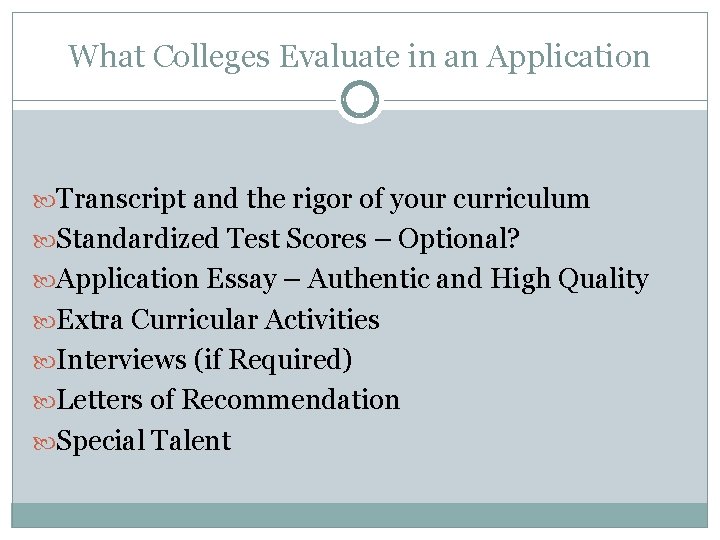 What Colleges Evaluate in an Application Transcript and the rigor of your curriculum Standardized What Colleges Evaluate in an Application Transcript and the rigor of your curriculum Standardized