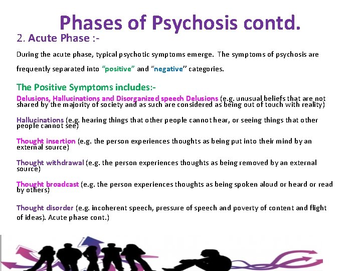 Phases of Psychosis contd. 2. Acute Phase : - During the acute phase, typical