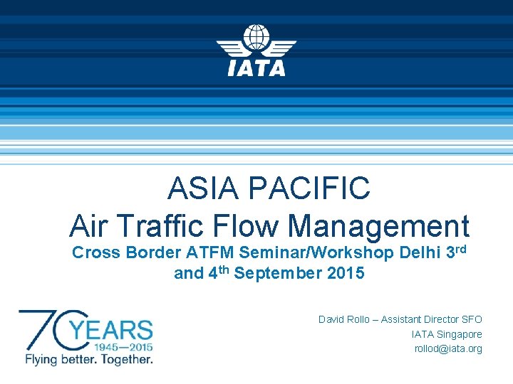 ASIA PACIFIC Air Traffic Flow Management Cross Border ATFM Seminar/Workshop Delhi 3 rd and