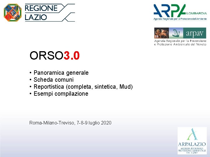 ORSO 3. 0 • • Panoramica generale Scheda comuni Reportistica (completa, sintetica, Mud) Esempi