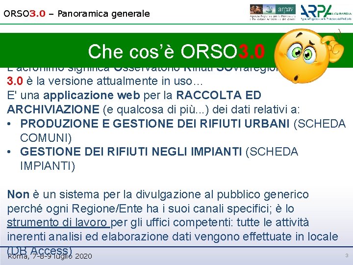 ORSO 3. 0 – Panoramica generale Che cos’è ORSO 3. 0 L’acronimo significa Osservatorio