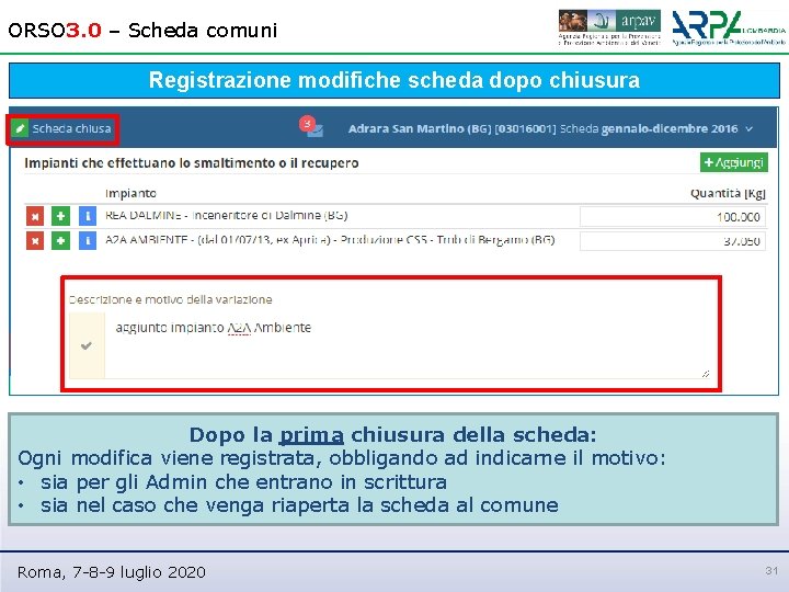 ORSO 3. 0 – Scheda comuni Registrazione modifiche scheda dopo chiusura Dopo la prima