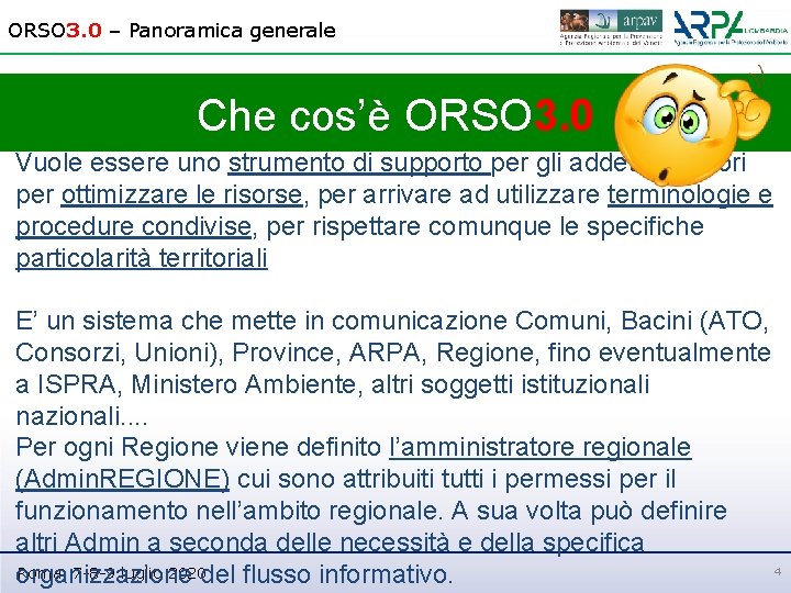 ORSO 3. 0 – Panoramica generale Che cos’è ORSO 3. 0 Vuole essere uno