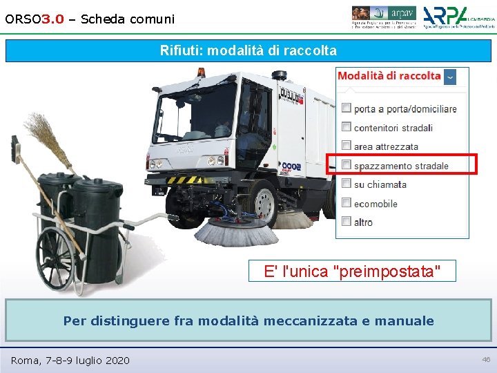 ORSO 3. 0 – Scheda comuni Rifiuti: modalità di raccolta E' l'unica "preimpostata" Per