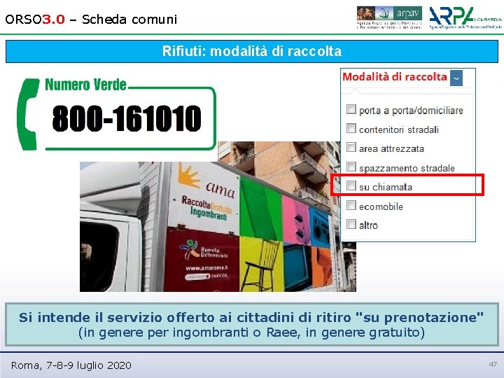 ORSO 3. 0 – Scheda comuni Rifiuti: modalità di raccolta Si intende il servizio
