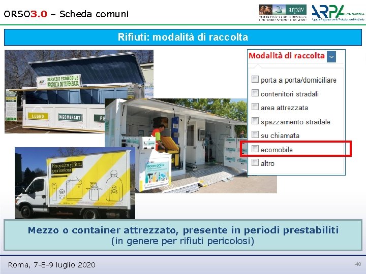 ORSO 3. 0 – Scheda comuni Rifiuti: modalità di raccolta Mezzo o container attrezzato,