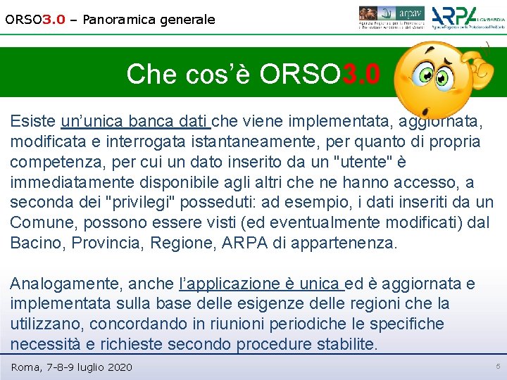 ORSO 3. 0 – Panoramica generale Che cos’è ORSO 3. 0 Esiste un’unica banca
