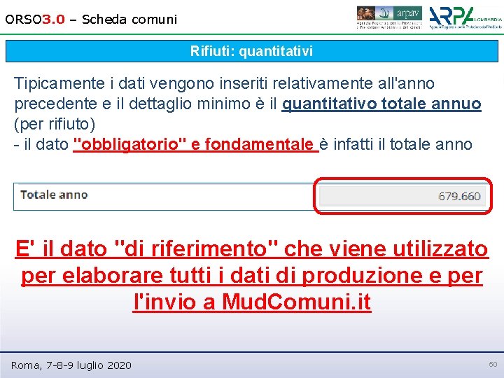 ORSO 3. 0 – Scheda comuni Rifiuti: quantitativi Tipicamente i dati vengono inseriti relativamente