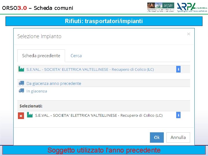 ORSO 3. 0 – Scheda comuni Rifiuti: trasportatori/impianti Soggetto utilizzato l'anno precedente Roma, 7