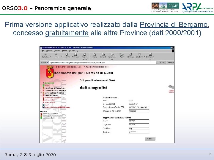 ORSO 3. 0 – Panoramica generale Prima versione applicativo realizzato dalla Provincia di Bergamo,