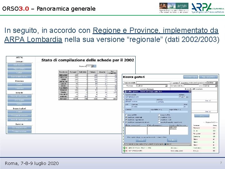 ORSO 3. 0 – Panoramica generale In seguito, in accordo con Regione e Province,