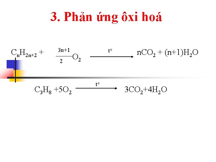 3. Phản ứng ôxi hoá Cn. H 2 n+2 + 3 n+1 2 C