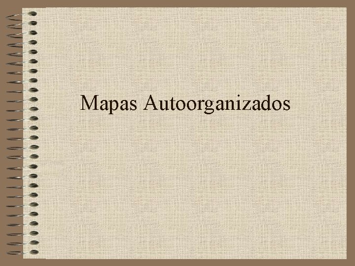 Mapas Autoorganizados 