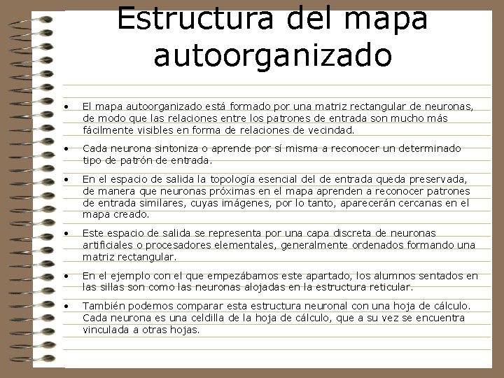 Estructura del mapa autoorganizado • El mapa autoorganizado está formado por una matriz rectangular