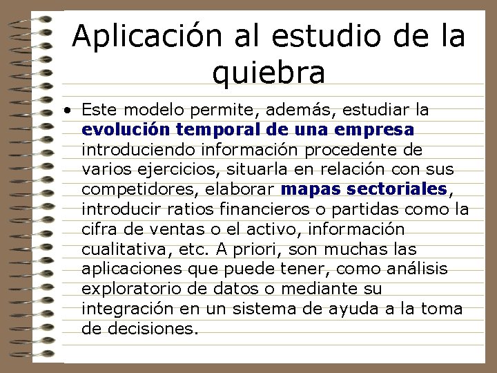 Aplicación al estudio de la quiebra • Este modelo permite, además, estudiar la evolución