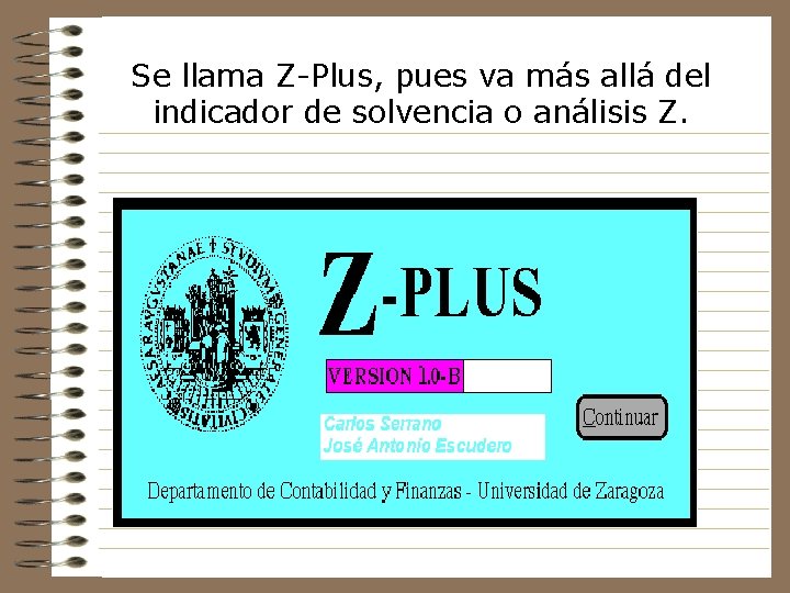Se llama Z-Plus, pues va más allá del indicador de solvencia o análisis Z.