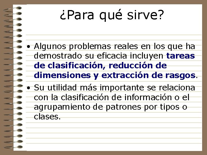 ¿Para qué sirve? • Algunos problemas reales en los que ha demostrado su eficacia