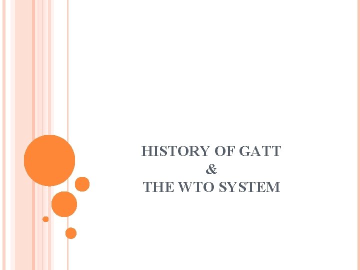 HISTORY OF GATT & THE WTO SYSTEM 