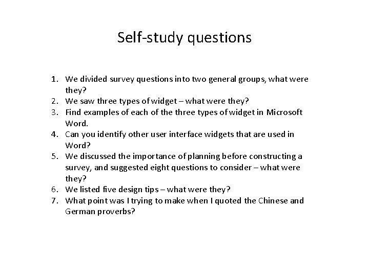 Self-study questions 1. We divided survey questions into two general groups, what were they? Self-study questions 1. We divided survey questions into two general groups, what were they?