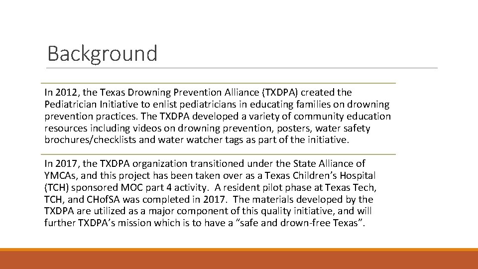Background In 2012, the Texas Drowning Prevention Alliance (TXDPA) created the Pediatrician Initiative to