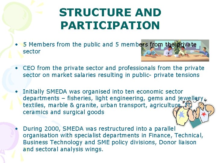 STRUCTURE AND PARTICIPATION • 5 Members from the public and 5 members from the