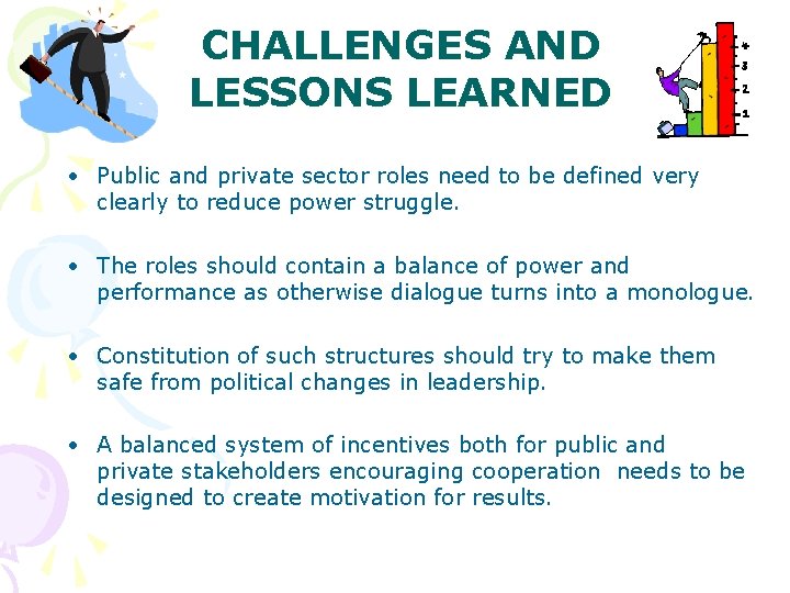 CHALLENGES AND LESSONS LEARNED • Public and private sector roles need to be defined