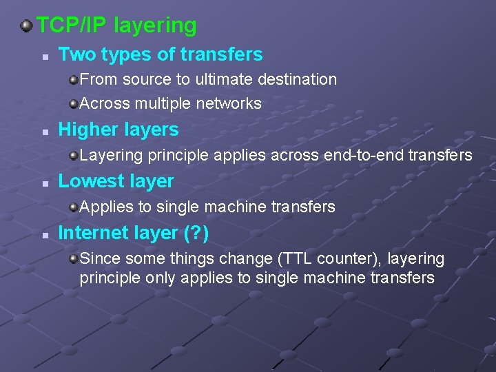 TCP/IP layering n Two types of transfers From source to ultimate destination Across multiple