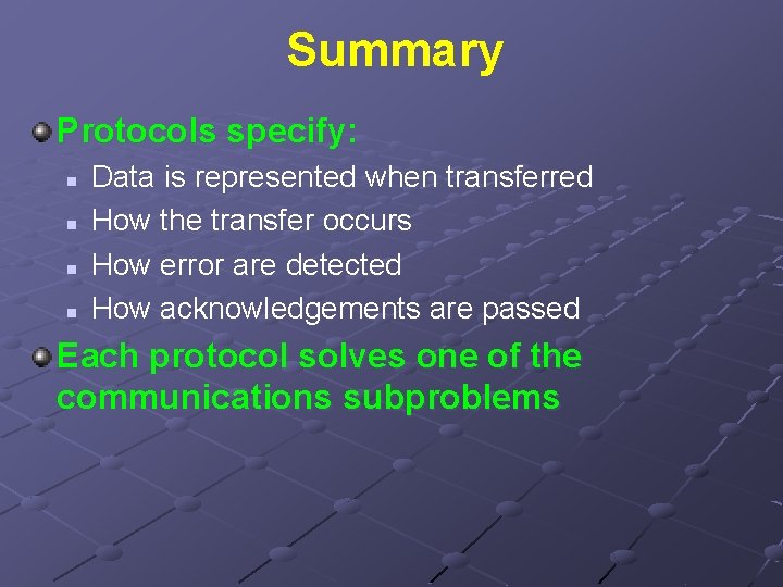 Summary Protocols specify: n n Data is represented when transferred How the transfer occurs