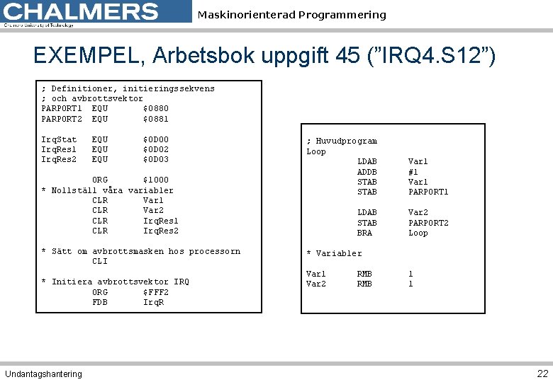 Maskinorienterad Programmering EXEMPEL, Arbetsbok uppgift 45 (”IRQ 4. S 12”) ; Definitioner, initieringssekvens ;