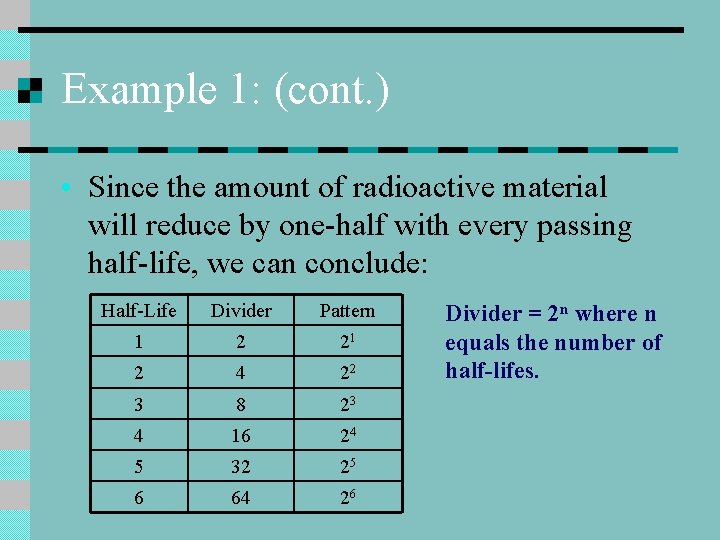 Example 1: (cont. ) • Since the amount of radioactive material will reduce by