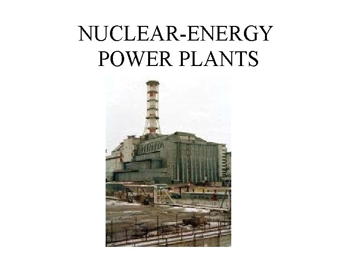NUCLEAR-ENERGY POWER PLANTS 