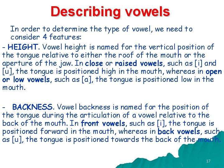 Describing vowels In order to determine the type of vowel, we need to consider Describing vowels In order to determine the type of vowel, we need to consider