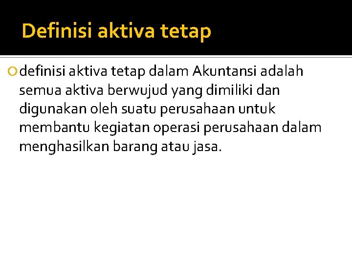 Definisi aktiva tetap definisi aktiva tetap dalam Akuntansi adalah semua aktiva berwujud yang dimiliki