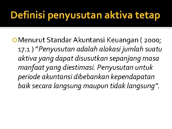 Definisi penyusutan aktiva tetap Menurut Standar Akuntansi Keuangan ( 2000; 17. 1 ) ”Penyusutan