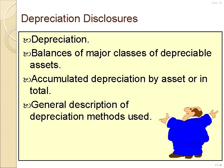 Slide 18 Depreciation Disclosures Depreciation. Balances of major classes of depreciable assets. Accumulated depreciation
