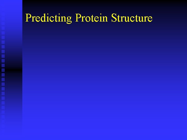 Predicting Protein Structure 